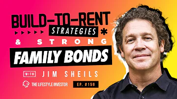Build to Rent Strategies & Strong Family Bonds – The Lifestyle Investor